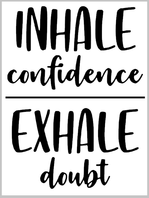 Inhale Confidence, Exhale Doubt RI56