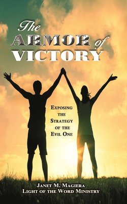 The Armor of Victory -- Exposing the Strategy of the Evil One 10