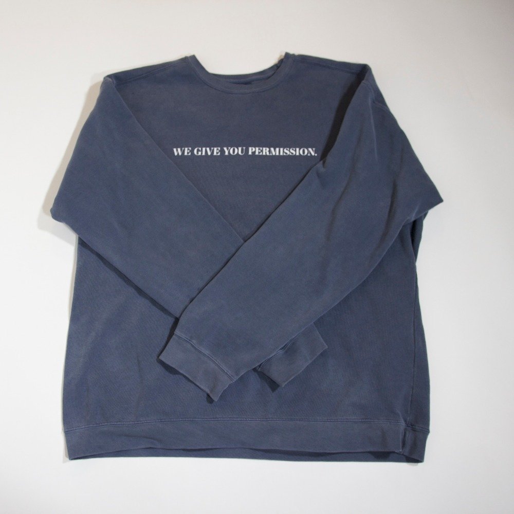 "We Give You Permission" Sweatshirt 00004