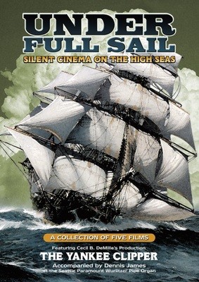Under Full Sail: Silent Cinema on the High Seas Under Full Sail: Silent Cinema on the High Seas