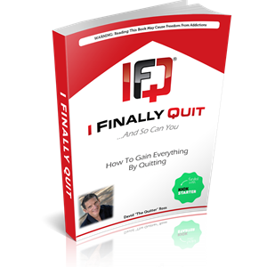 I Finally Quit...And So Can You: How to Gain Everything by Quitting (162 page Paperback Book) I Finally Quit...And So Can You: How to Gain Everything by Quitting (162 page Paperback Book)