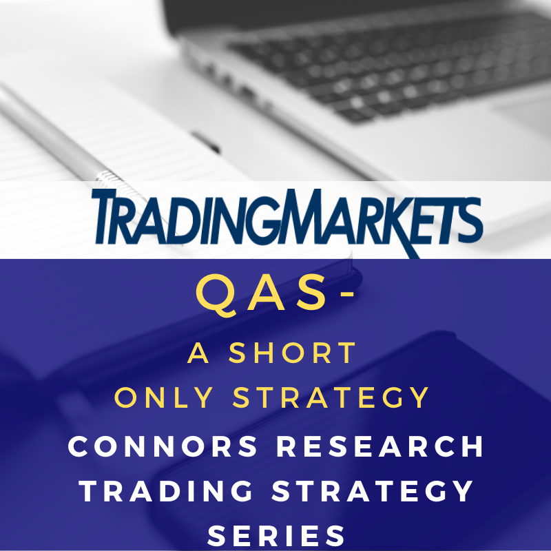 Connors Research Trading Strategy Series - Quantitative Anti-Sharpe (QAS) Connors Research Trading Strategy Series - Quantitative Anti-Sharpe (QAS)