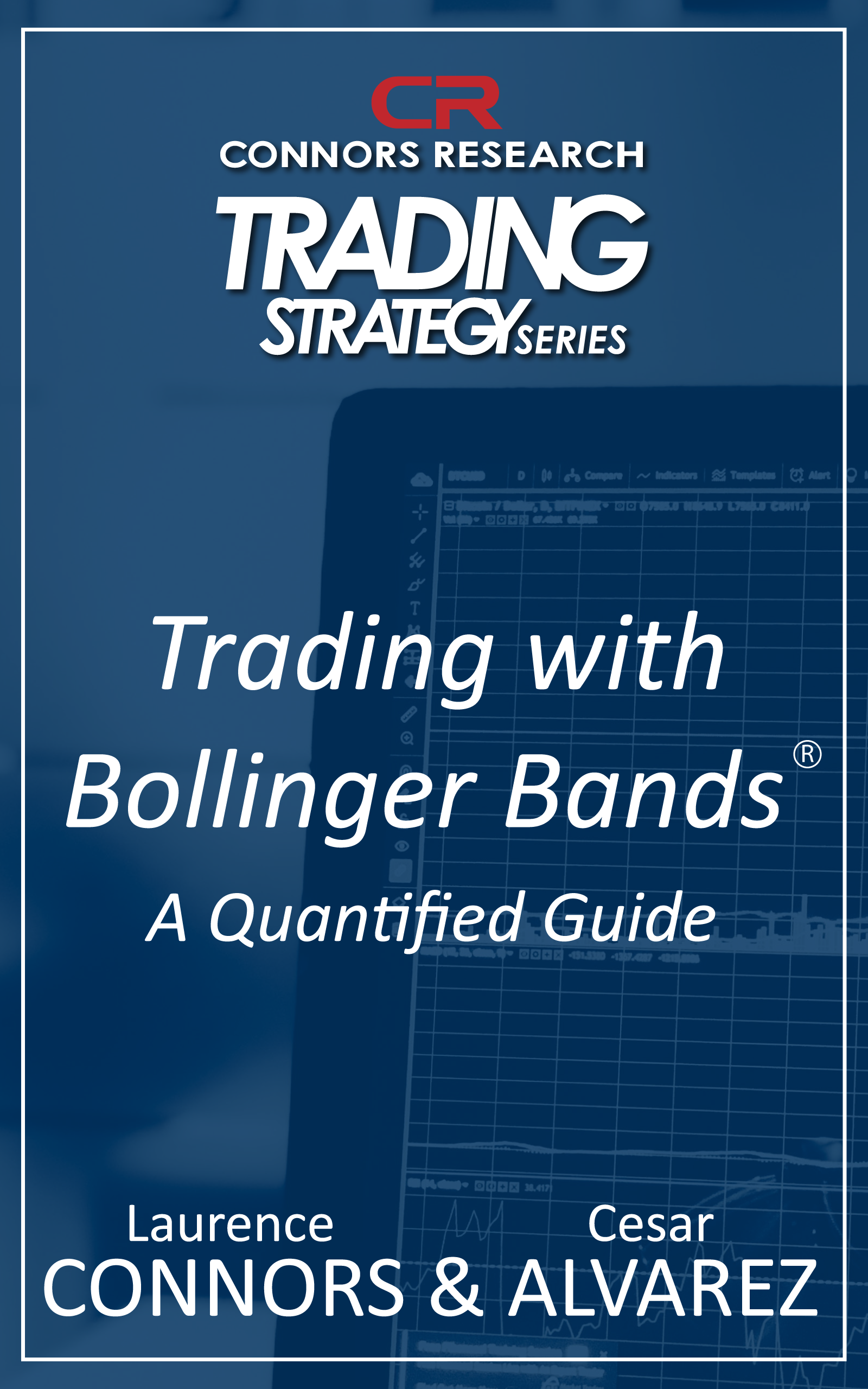 Connors Research Trading Strategy Series: Trading with Bollinger Bands -- A Quantified Guide BOO-CRBOL-D