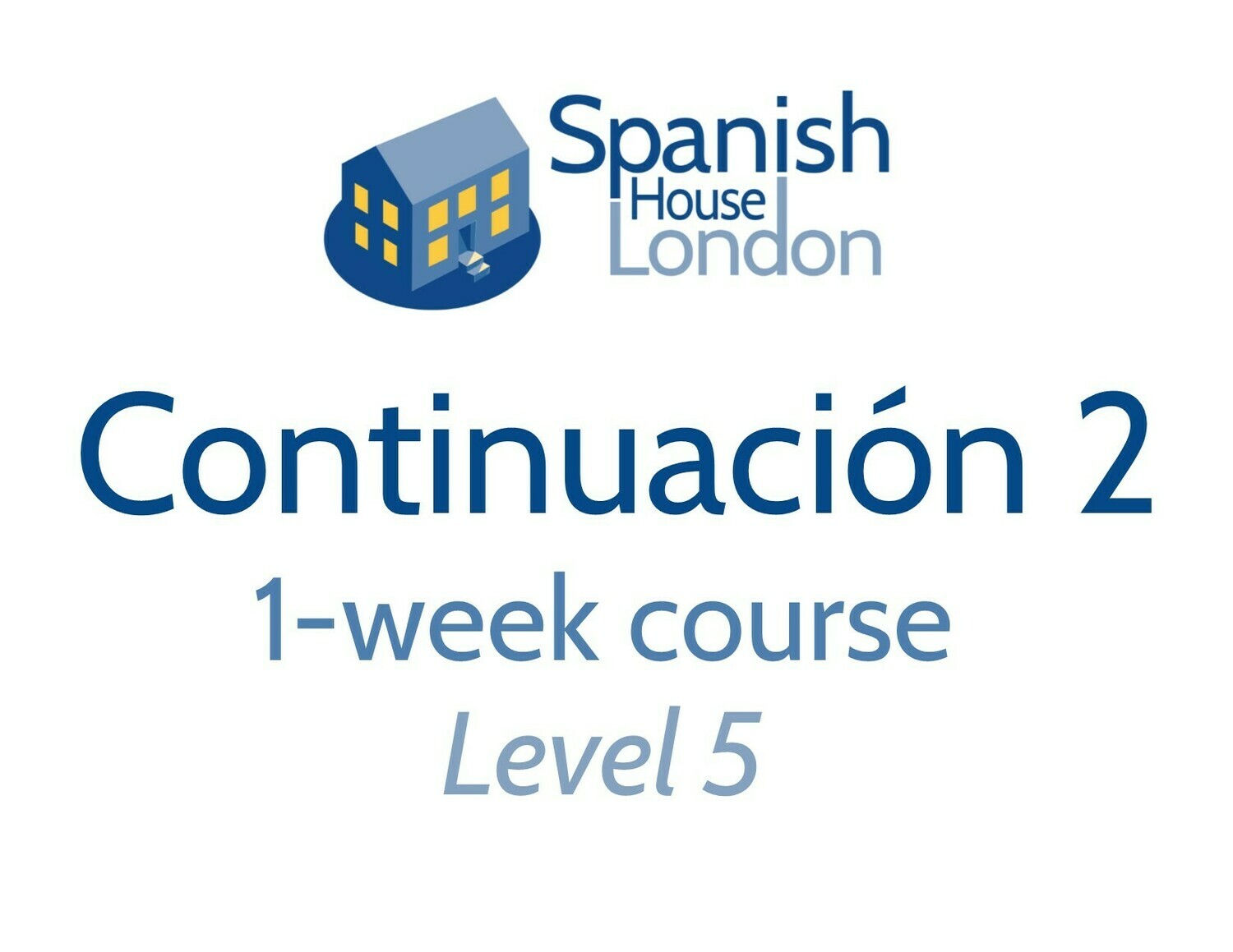 Continuación 2 One-Week Intensive Course starting on 7th October at 10am in Clapham North Continuación 2 One-Week Intensive Course starting on 7th October at 10am in Clapham North