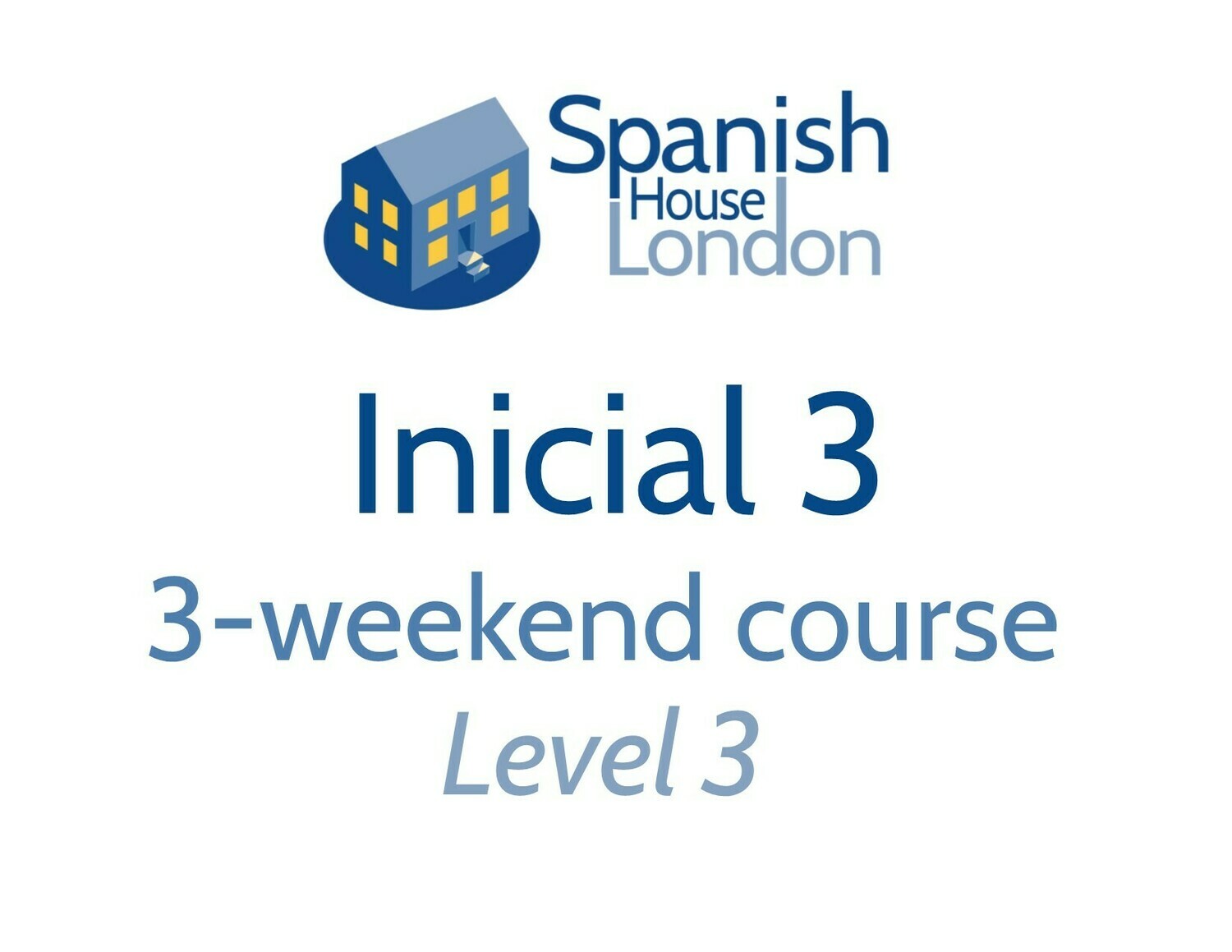 Inicial 3 Weekend-Course starting on 30th August at 7pm in Clapham North Inicial 3 Weekend-Course starting on 30th August at 7pm in Clapham North