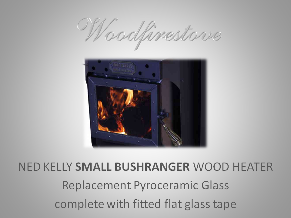 NED KELLY SMALL BUSHRANGER Wood Heater Replacement Glass u0026 Tape Kit -  FIREPLACE GRATES - HEAVY DUTY CAST IRON - WOODFIRESTOVE