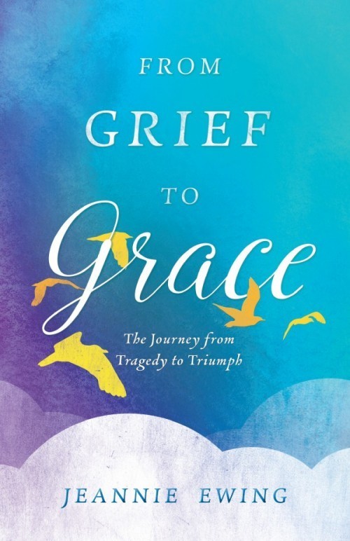 From Grief to Grace: The Journey from Tragedy to Triumph 0000002