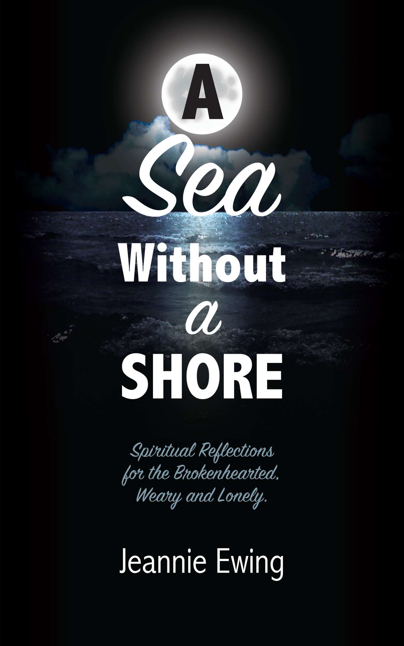 A Sea Without A Shore: Spiritual Reflections for the Brokenhearted, Weary, and Lonely 0000003