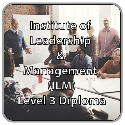 Institute of Leadership & Management (ILM) - Level 3 Diploma Institute of Leadership & Management (ILM) - Level 3 Diploma