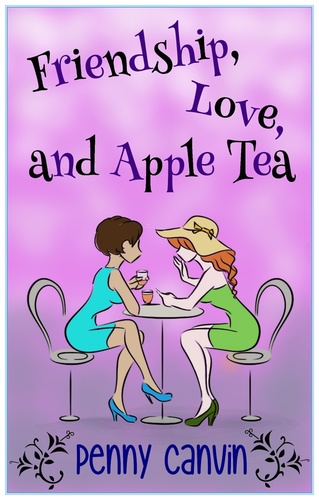 Friendship, Love and Apple Tea 978-0-9930820-0-9
