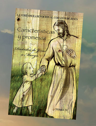 Tomo IV. Características y Promesas. Dictados de Jesús a Marga 0000004