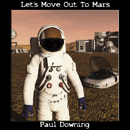 Paul Downing - Let's Move Out To Mars CD PDPR005