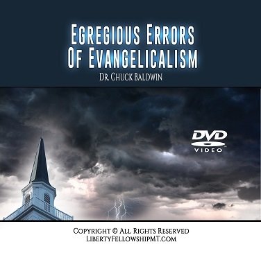 Egregious Errors Of Evangelicalism Dvd By Dr Chuck Baldwin