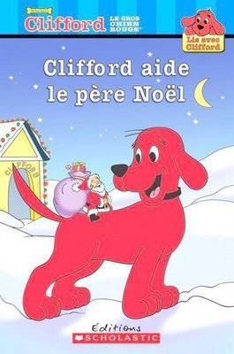 Clifford Le Gros Chien Rouge Lis Avec Clifford Clifford Aide Le Père Noël