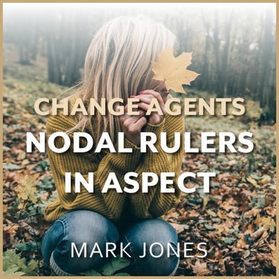 Webinar: Agents of Change - Nodal Rulers in Aspect to Each Other 00351