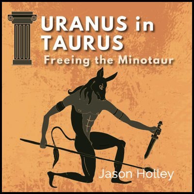 Uranus in Taurus - Freeing the Minotaur Within 00370