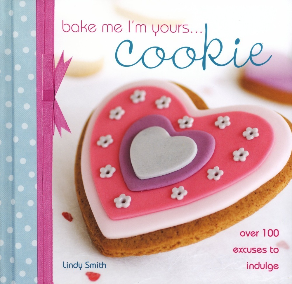 Bake me I'm yours.....cookie book by Lindy Smith SKU182291