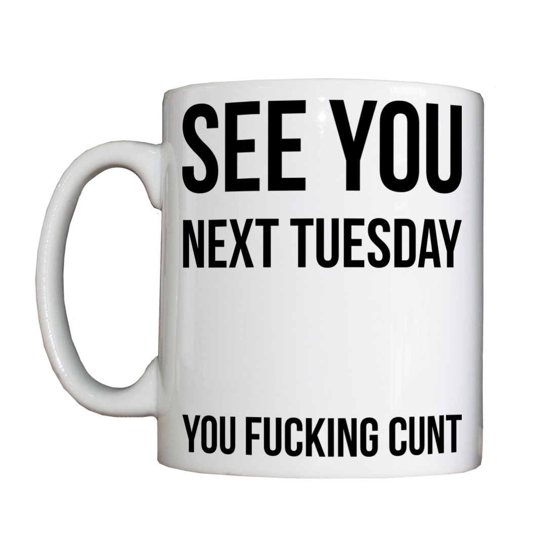 See You Next Tuesday Mug See You Next Tuesday Mug