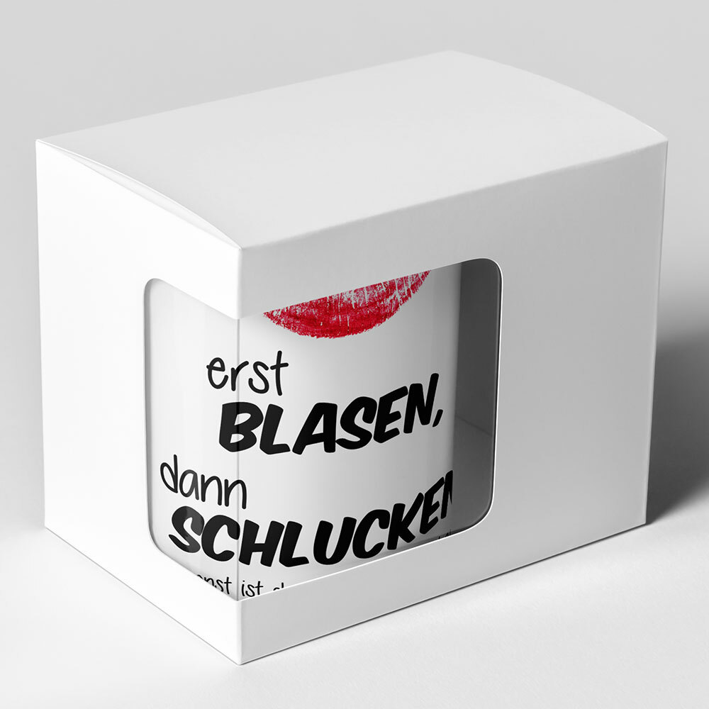 "Erst blasen, dann schlucken, sonst ist der Kaffee viel zu heiß!" Tasse (Variante: Blauer Henkel)