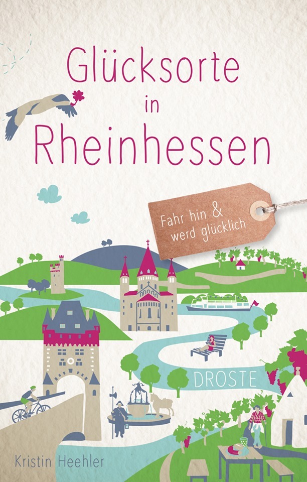 Glücksorte in Rheinhessen: Fahr hin und werd glücklich (Buch von Kristin Heehler) M1-RHL 92167