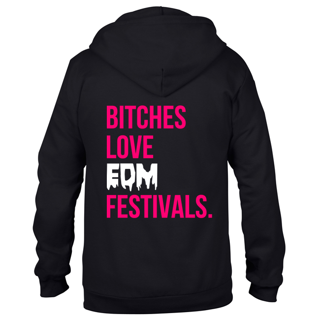 Bitches love EDM Festivals (Unisex Sweatjacket) 00052