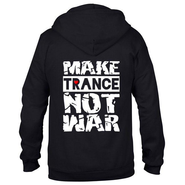 Make Trance not war (#trancefamily Unisex Sweatjacket) M1-TFC 00049