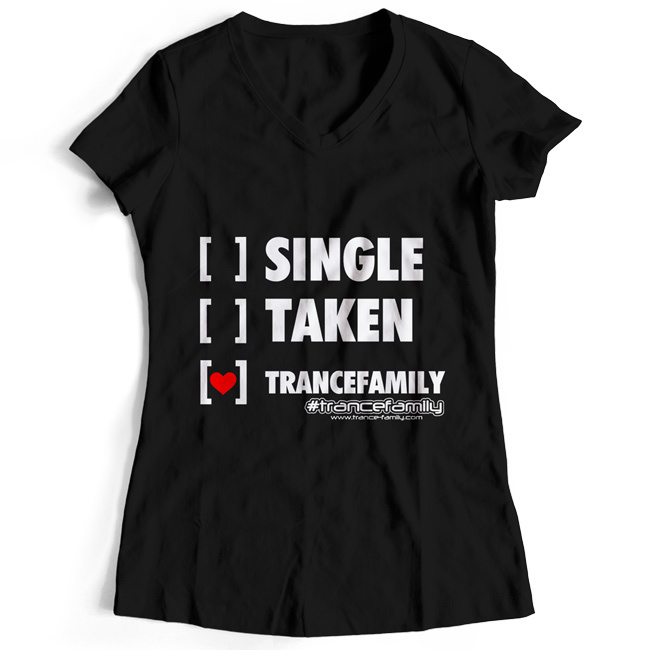 Single, Taken, Trance (#trancefamily T-Shirt Women) M1-TFC 00072