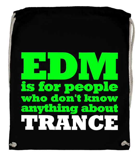 EDM is for people who don't know anything about Trance (Backpack) 00114