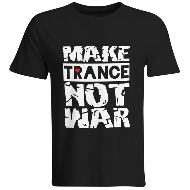 Make Trance not War (#trancefamily T-Shirt Men) M1-TFC 00059