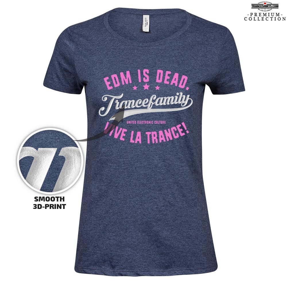 Trance Family EDM is dead, vive la Trance Premium T-Shirt (3D finish / Women) M1-TFC 00205
