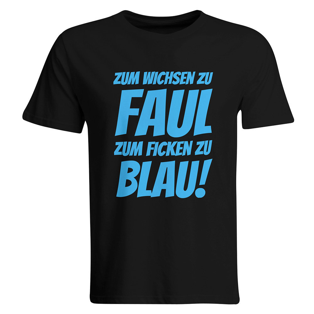 Zum Wichsen zu faul zum Ficken zu blau Malle T-Shirt 85803