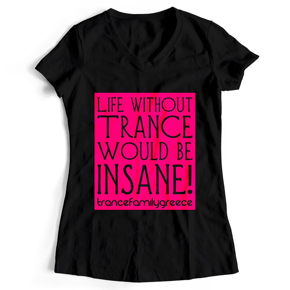 "Life without Trance would be insane - Trancefamily Greece" T-Shirt (Women) 85832
