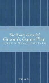 The Bride's Essential - Groom's Game Plan The Bride's Essential - Groom's Game Plan